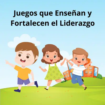 juegos que enseñan el liderazgo