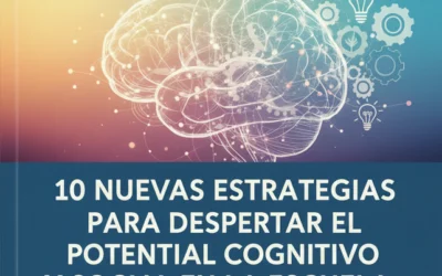 10 Nuevas Estrategias para Despertar el Potencial Cognitivo y Social en la escuela